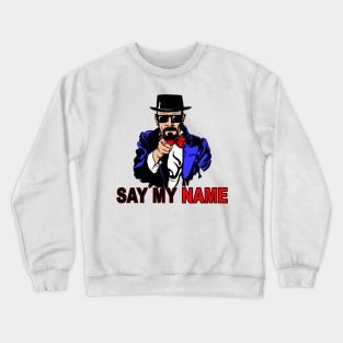 Say my name Crewneck Sweatshirt